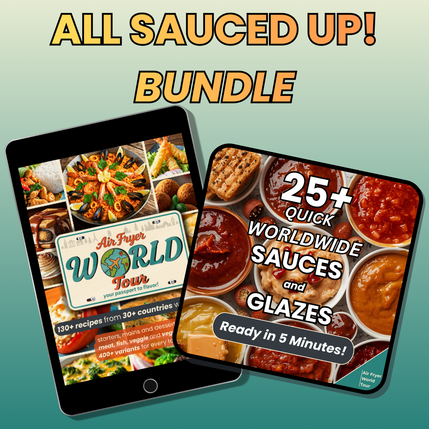 ALL SAUCED UP! Bundle: Air Fryer World Tour + Quick SAUCES and GLAZES