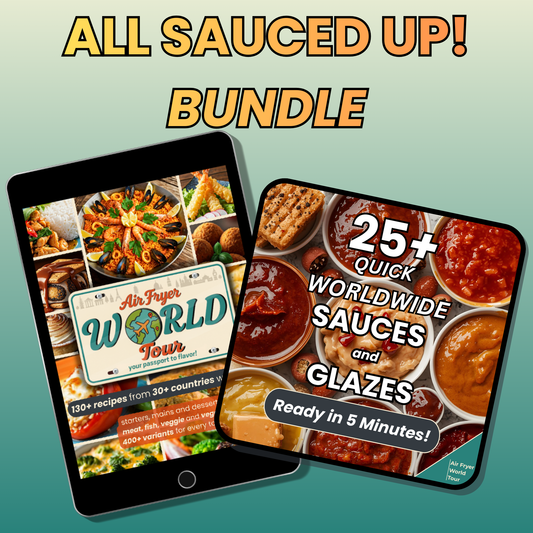 ALL SAUCED UP! Bundle: Air Fryer World Tour + Quick SAUCES and GLAZES